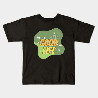 Good Life Kids T-Shirt